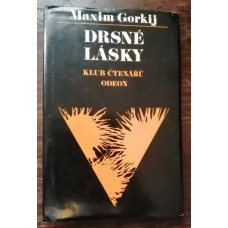 Maxim Gorkij - Drsné lásky